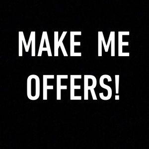 I WILL ACCEPT ALMOST ANYTHING!